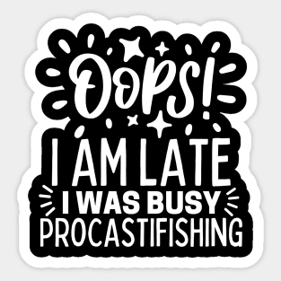 Oops! I am late. I was busy procastifishing Sticker